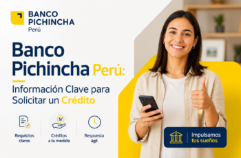 Banco Pichincha Perú: Información Clave para Solicitar un Crédito