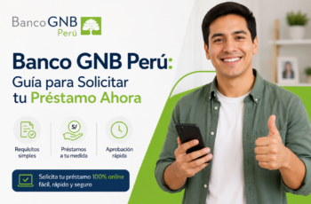 Banco GNB Perú: Guía para Solicitar tu Préstamo Ahora