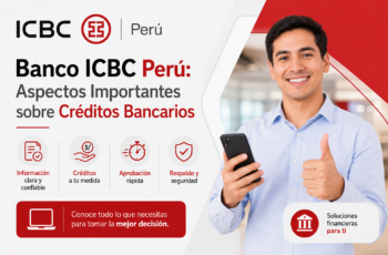 Banco ICBC Perú: Aspectos Importantes sobre Créditos Bancarios
